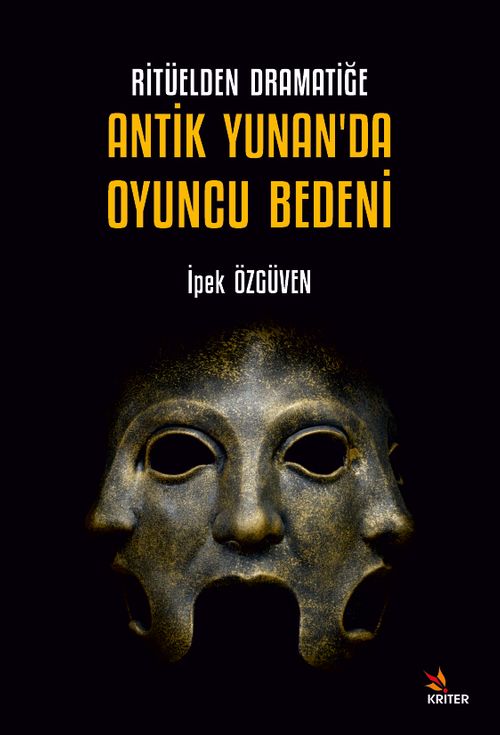 Ritüelden Dramatiğe Antik Yunan'da Oyuncu Bedeni