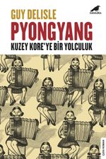 Pyongyang & Kuzey Kore'ye Bir Yolculuk
