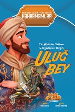 Yeryüzünün Sultanı Gökyüzünün Kaşifi Uluğ Bey