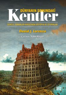 Dünyanın Sonundaki Kentler & Güncel Sorunlar Karşısında Distopya ve Ütopyalar