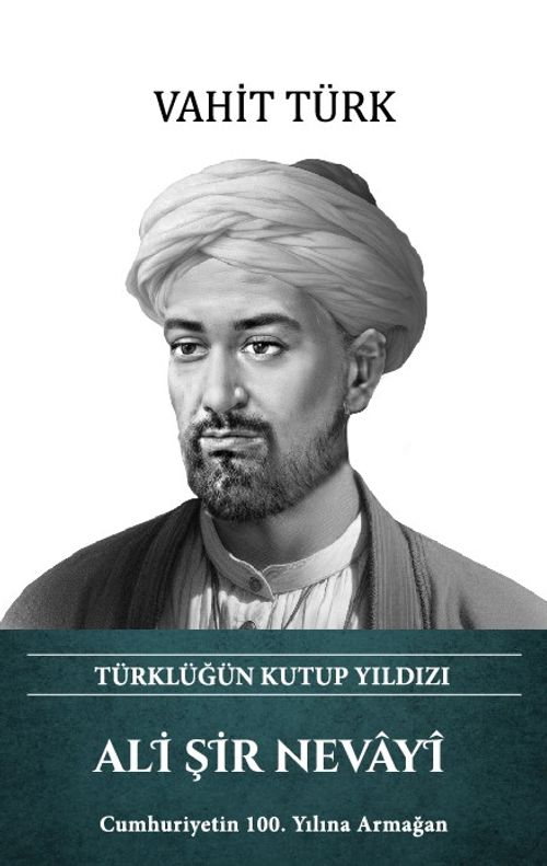 Ali Şir Nevayî -  Türklüğün Kutup Yıldızı (Ciltli)