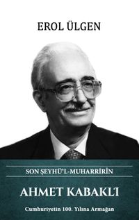 Ahmet Kabaklı Son Şeyhü'l Muharririn (Ciltli)