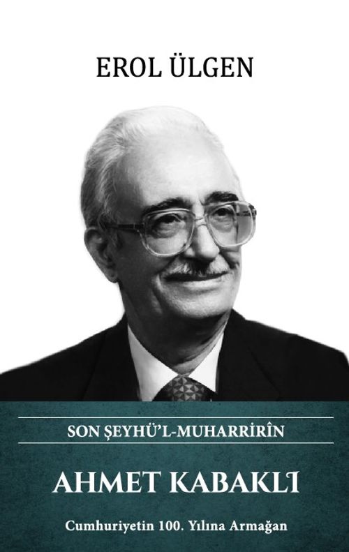 Ahmet Kabaklı Son Şeyhü'l Muharririn (Ciltli)