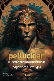 Pellucidar IV & Tarzan Dünya'nın Merkezinde