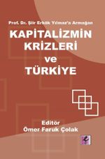 Prof. Dr. Şiir Erkök Yılmaz'a Armağan: Kapitalizmin Krizleri ve Türkiye