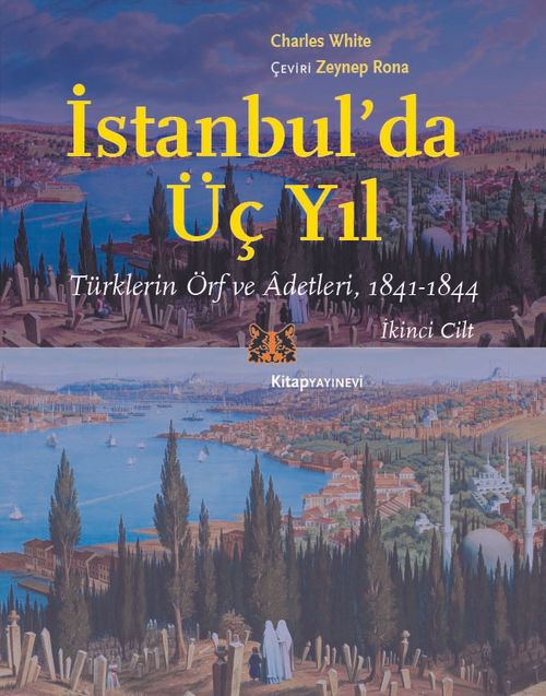 İstanbul'da Üç Yıl (Cilt 2) &  Türklerin Örf ve Âdetleri (841-1844)