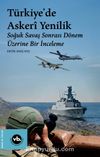 Türkiye’de Askeri Yenilik & Soğuk Savaş Sonrası Dönem Üzerine Bir İnceleme