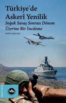 Türkiye'de Askeri Yenilik & Soğuk Savaş Sonrası Dönem Üzerine Bir İnceleme