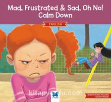Mad, Frustrated & Sad, Oh No! Calm Down