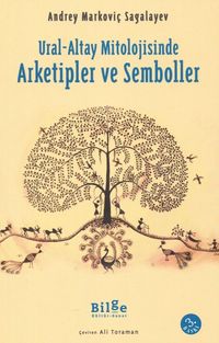 Ural-Altay Mitolojisinde Arketipler ve Semboller