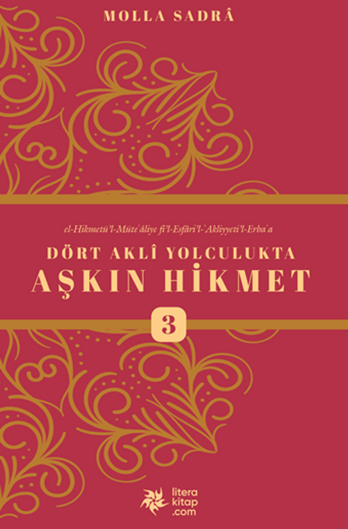 Dört Aklı Yolculukta Aşkın Hikmet 3 (Esfarü'l Erba‘a)
