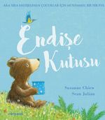 Endişe Kutusu & Ara Sıra Endişelenen Çocuklar İçin Mükemmel Bir Hikaye