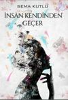 İnsan Kendinden Ge&ccedil;er