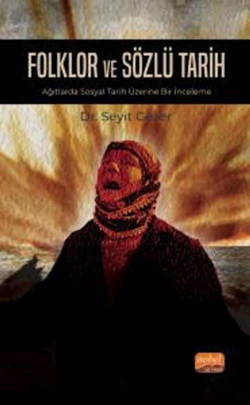Folklor ve Sözlü Tarih & Ağıtlarda Sosyal Tarih Üzerine Bir İnceleme