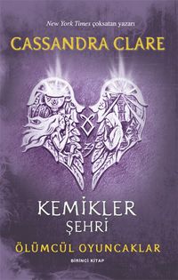 Kemikler Şehri  / Ölümcül Oyuncaklar  (Birinci Kitap)