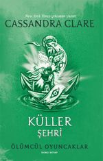 Küller Şehri / Ölümcül Oyuncaklar (İkinci Kitap)