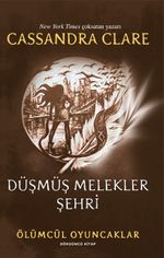 Düşmüş Melekler Şehri / Ölümcül Oyuncaklar (Dördüncü Kitap)