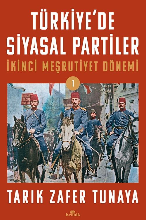 Türkiye'de Siyasal Partiler Cilt 1 & İkinci Meşrutiyet Dönemi