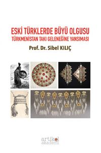 Eski Türklerde Büyü Olgusu & Türkmenistan Takı Geleneğine Yansıması