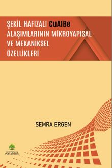 Şekil Hafızalı Cualbe Alaşımlarının Mikroyapısal ve Mekaniksel Özellikleri 
