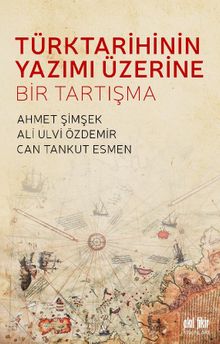 Türk Tarihinin Yazımı Üzerine Bir Tartışma