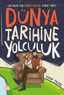 Dünya Tarihine Yolculuk & Çocuklar İçin Karikatürlerle Dünya Tarihi 