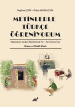 Metinlerle Türkçe Öğreniyorum Yabancılara Türkçe Öğretiminde A1 – A2 Seviyesi İçin Okuma ve Etkinlik Kitabı 