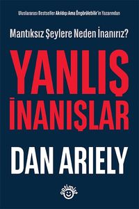 Yanlış İnanışlar & Mantıksız Şeylere Neden İnanırız?