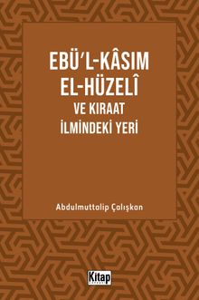 Ebül Kasım El Hüzeli ve Kıraat İlmindeki Yeri