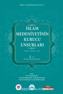 İslam Medeniyetinin Kurucu Unsurları (1.Cilt) & Kur’an Sünnet Akıl (Temel İslami Bilimler)