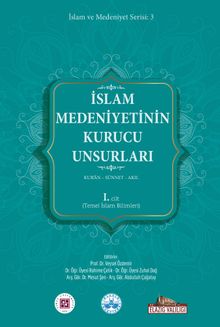 İslam Medeniyetinin Kurucu Unsurları (1.Cilt) & Kur'an Sünnet Akıl (Temel İslami Bilimler)