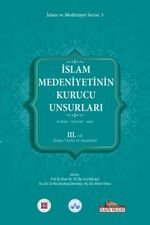 İslam Medeniyetinin Kurucu Unsurları (3.Cilt) & Kur'an Sünnet Akıl (İslam Tarihi ve Sanatları)