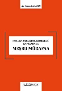 Hukuka Uygunluk Nedenleri Kapsamında Meşru Müdafaa 