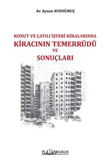 Konut ve Çatılı İşyeri Kiralarında Kiracının Temerrüdü ve Sonuçları 