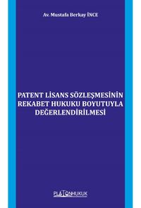 Patent Lisans Sözleşmesinin Rekabet Hukuku Boyutuyla Değerlendirilmesi 