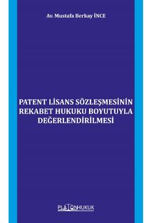 Patent Lisans Sözleşmesinin Rekabet Hukuku Boyutuyla Değerlendirilmesi 