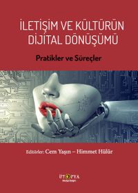 İletişim ve Kültürün Dijital Dönüşümü & Pratikler ve Süreçler