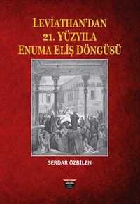 Leviathan'dan 21. Yüzyıla Enuma Eliş Döngüsü