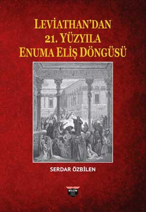 Leviathan'dan 21. Yüzyıla Enuma Eliş Döngüsü