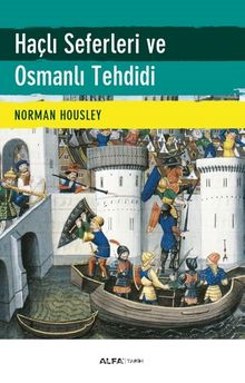 Haçlı Seferleri ve  Osmanlı Tehdidi - Norman Housley