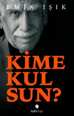 Kime Kulsun ?
