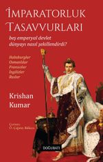 İmparatorluk Tasavvurları & Beş Emperyal Devlet Dünyayı Nasıl Şekillendirdi?