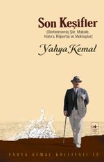 Son Keşifler & Derlenmemiş Şiir, Makale, Röportaj ve Mektuplar 