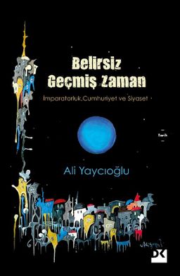 Belirsiz Geçmiş Zaman & İmparatorluk, Cumhuriyet ve Siyaset