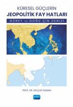 Küresel Güçlerin Jeopolitik Fay Hatları & Güney ve Doğu Çin Denizi