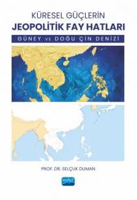 Küresel Güçlerin Jeopolitik Fay Hatları & Güney ve Doğu Çin Denizi