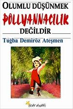 Olumlu Düşünmek Pollyannacılık Değildir