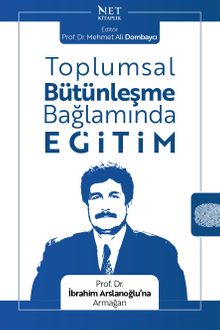 Toplumsal Bütünleşme Bağlamında Eğitim & Prof. Dr. İbrahim Arslanoğlu'na Armağan