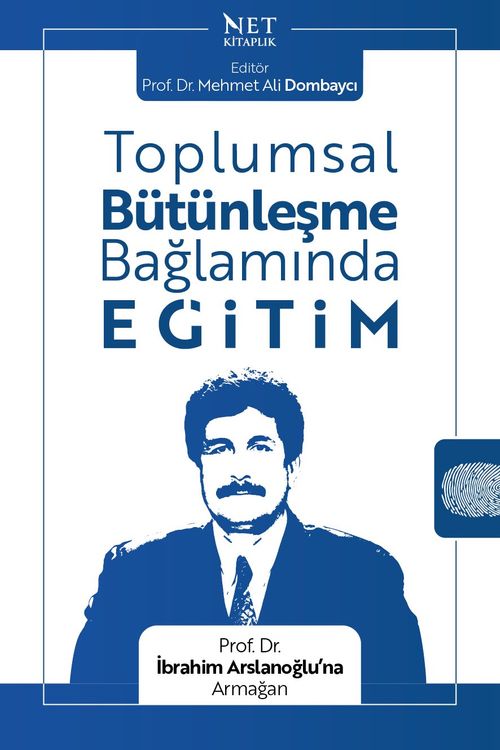 Toplumsal Bütünleşme Bağlamında Eğitim & Prof. Dr. İbrahim Arslanoğlu'na Armağan
