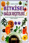 Bitkisel Sağlık Re&ccedil;eteleri & Ailenizin Hastalıklarda Bitkilerle Geleneksel Tedavi Re&ccedil;eteleri